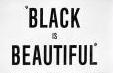 "Black is Beautiful"